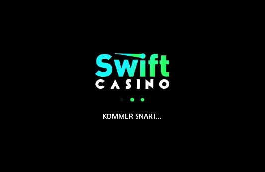 Swift Casino - Kommer snart...